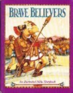 Brave Believers – (Illustrated Bible Storybook)