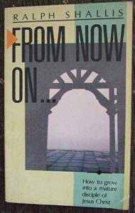 From Now On – (Abundant life in Christ)