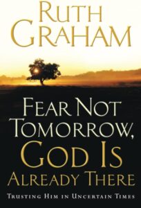 Fear Not Tomorrow, God is Already There