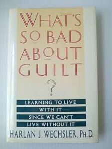 What’s So Bad About Guilt?