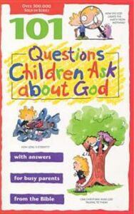 Children Ask About God – (101 Questions)